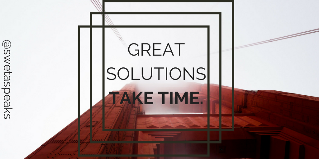 solutions take time